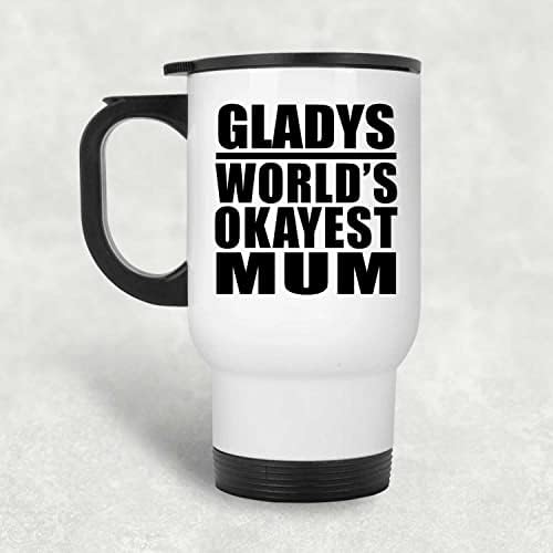 Designsify Гладис Най-Добрата майка в света, Бяла Пътна Чаша 14 грама, на Изолиран Чаша от Неръждаема Стомана, Подаръци за рожден Ден,