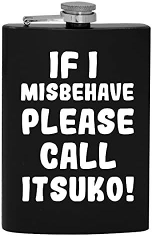 Ако аз ще се държат зле, моля те, обади Ицуко - 8-унционная фляжка за алкохол
