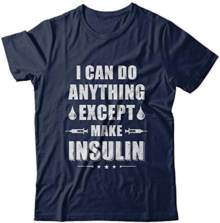 TeesNow Аз Мога да Направя Всичко, което искаш, освен Тениски за инсулин диабетици с къс ръкав